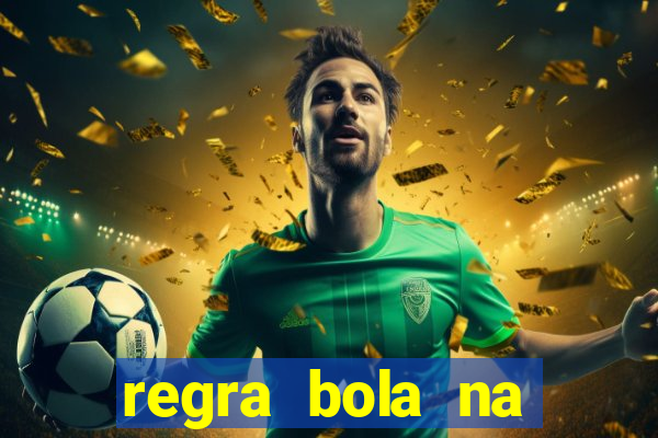 regra bola na trave betano