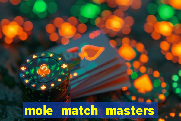 mole match masters ganha dinheiro