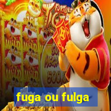 fuga ou fulga