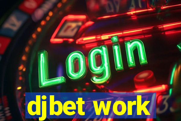 djbet work