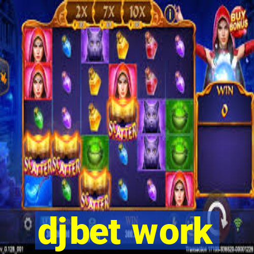 djbet work