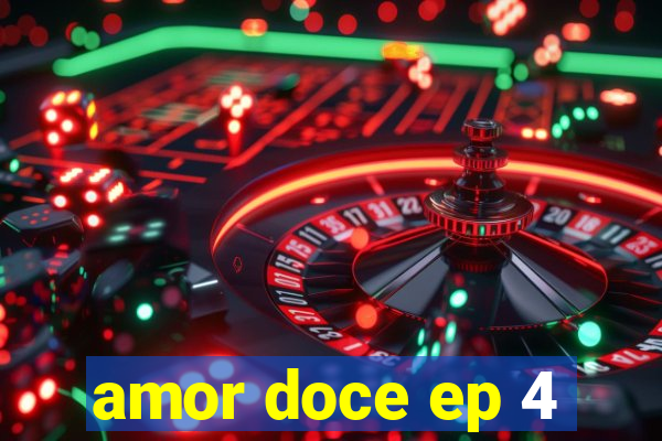 amor doce ep 4