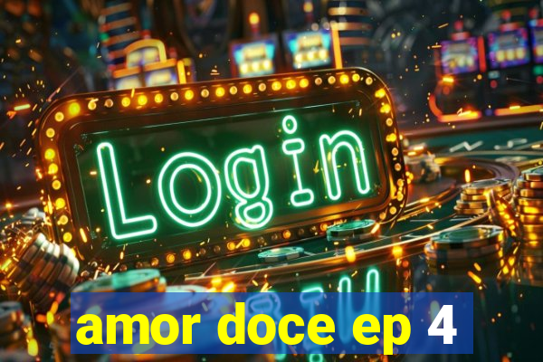 amor doce ep 4