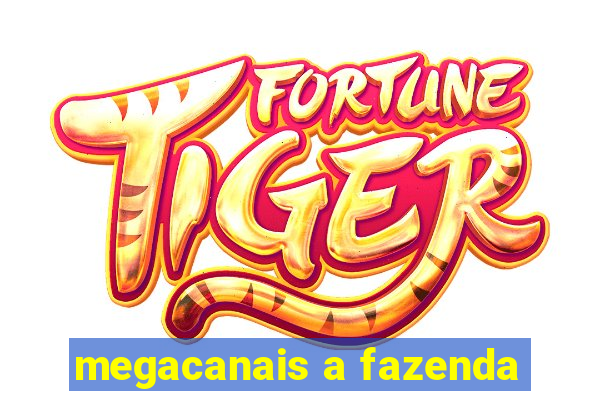 megacanais a fazenda