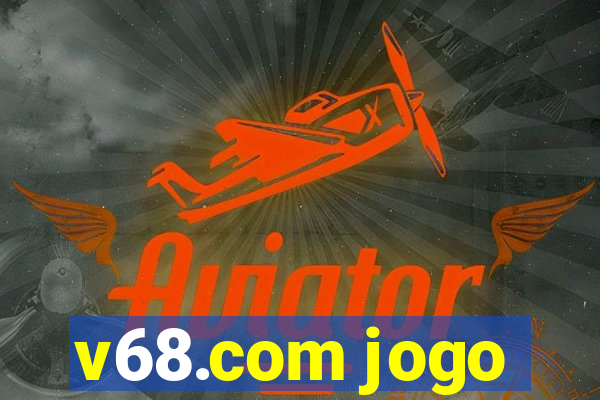 v68.com jogo