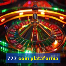 777 com plataforma