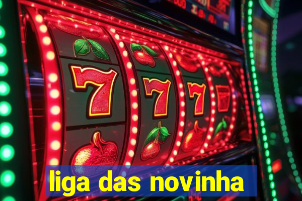 liga das novinha