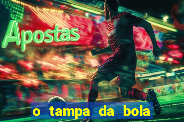 o tampa da bola ao vivo hoje