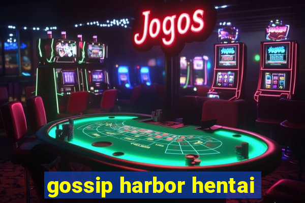 gossip harbor hentai