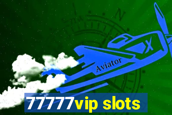 77777vip slots