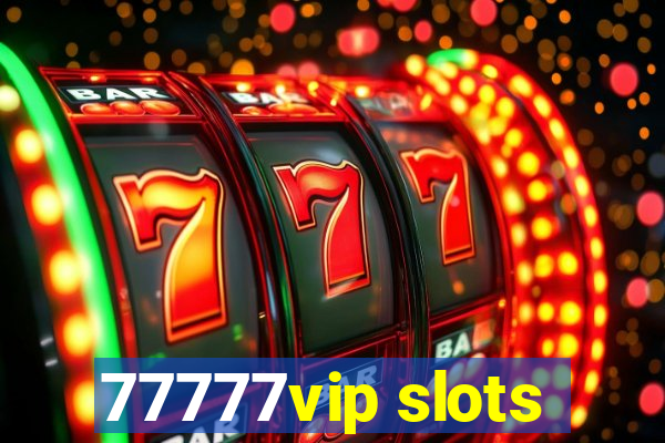 77777vip slots