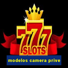 modelos camera prive