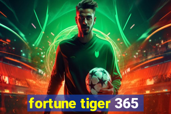 fortune tiger 365