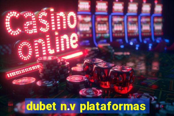 dubet n.v plataformas