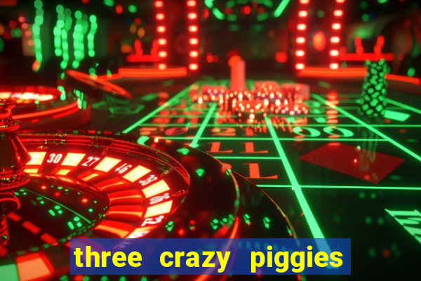 three crazy piggies onde jogar