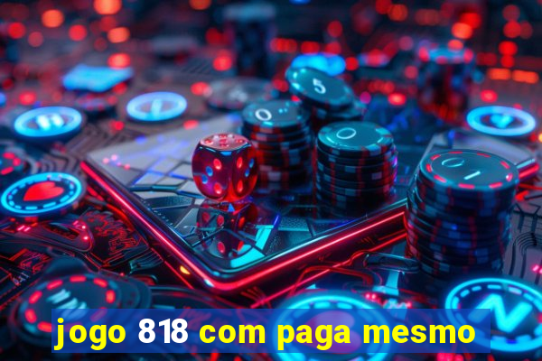 jogo 818 com paga mesmo