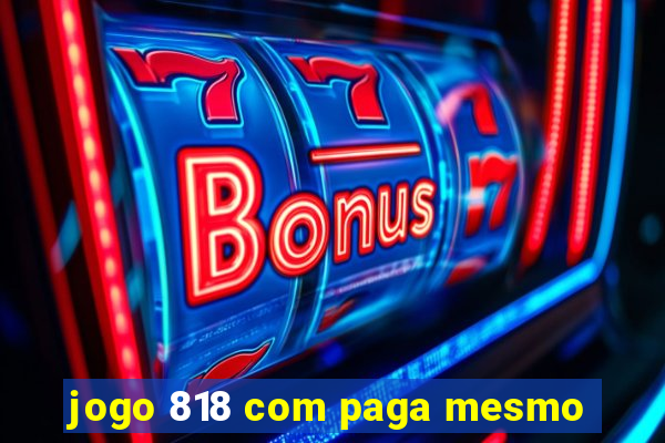 jogo 818 com paga mesmo