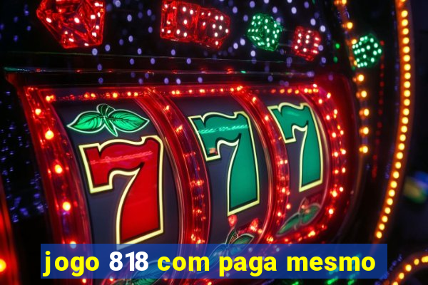 jogo 818 com paga mesmo