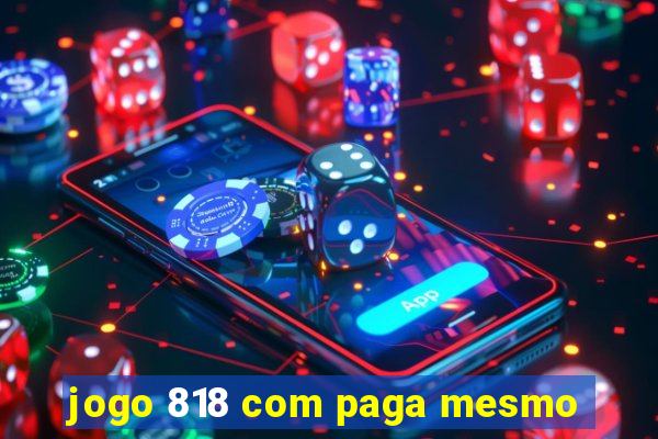 jogo 818 com paga mesmo