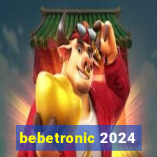 bebetronic 2024