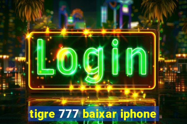 tigre 777 baixar iphone