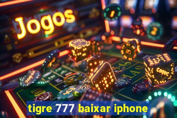 tigre 777 baixar iphone