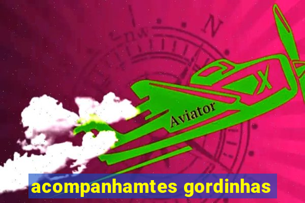 acompanhamtes gordinhas