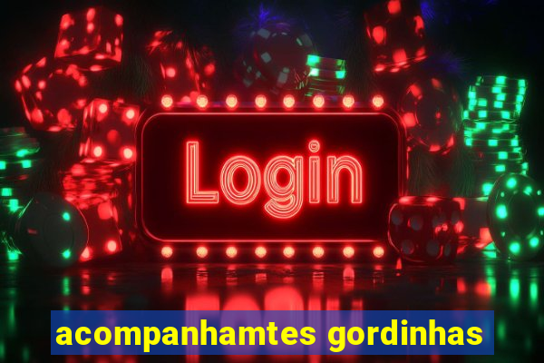 acompanhamtes gordinhas