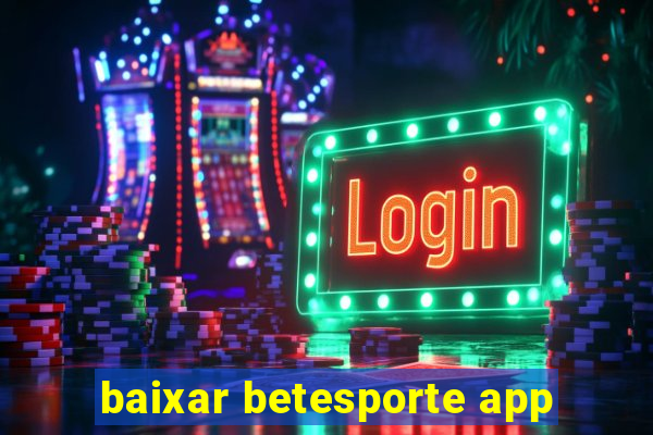 baixar betesporte app