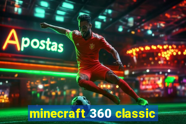 minecraft 360 classic