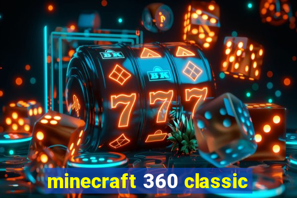 minecraft 360 classic