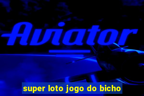 super loto jogo do bicho