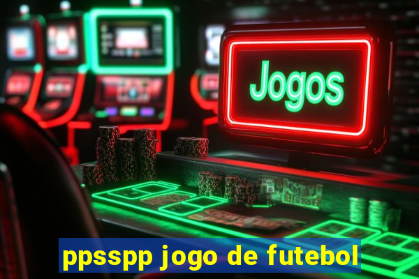 ppsspp jogo de futebol