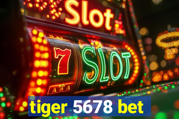 tiger 5678 bet