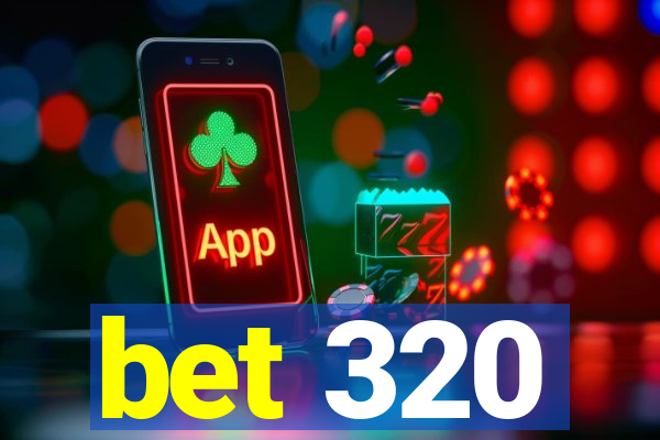 bet 320