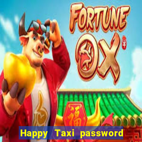 Happy Taxi password road 96 road 96 senha do cofre