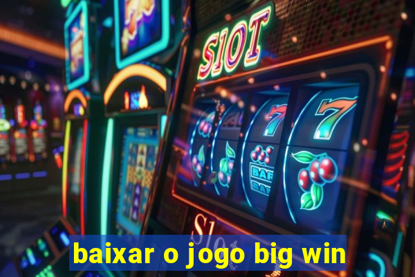 baixar o jogo big win