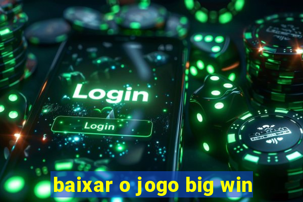 baixar o jogo big win