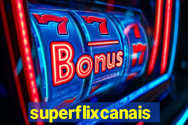 superflixcanais