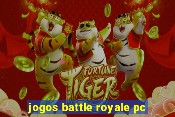 jogos battle royale pc