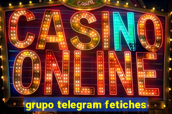 grupo telegram fetiches