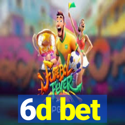 6d bet