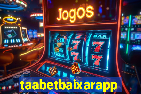 taabetbaixarapp