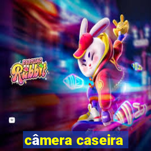 câmera caseira