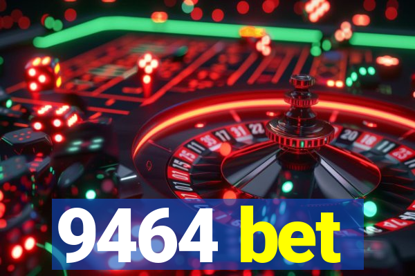 9464 bet