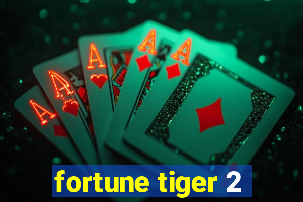 fortune tiger 2