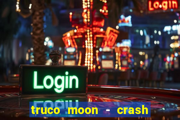 truco moon - crash & poker