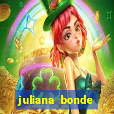 juliana bonde mostra tudo