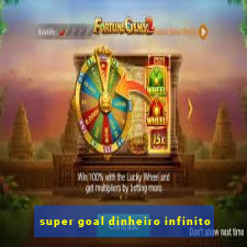 super goal dinheiro infinito