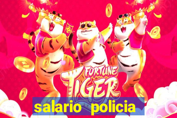 salario policia civil ba